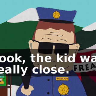 Look, the kid was really close.