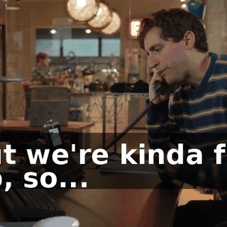 but we're kinda full up, so...