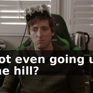 Not even going up the hill?