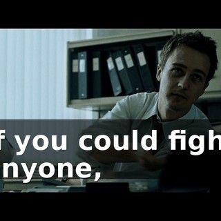 If you could fight anyone,