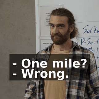 - One mile? - Wrong.