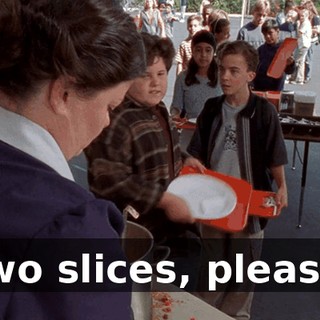 Two slices, please.