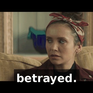 betrayed.