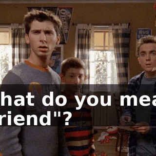 What do you mean "friend"?