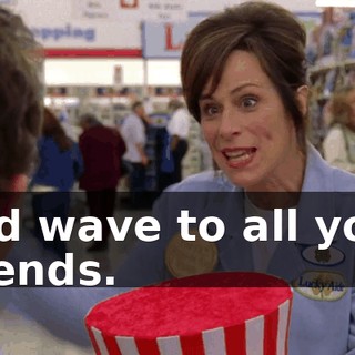 and wave to all your friends.