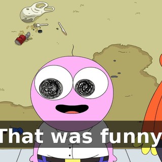 That was funny.