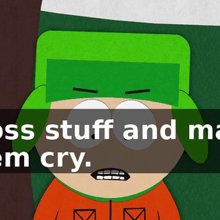 gross stuff and make them cry.