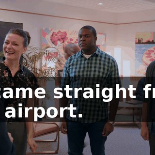 - I came straight from the airport.