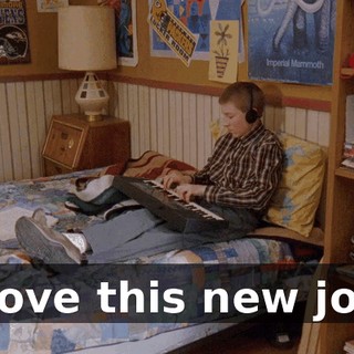 I love this new job.