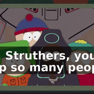 Ms. Struthers, you help so many people.