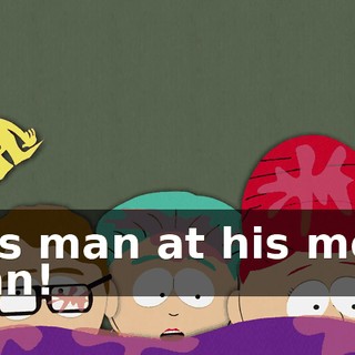 It is man at his most man!