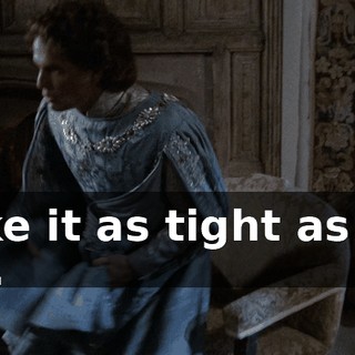 Make it as tight as you like.