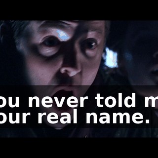 You never told me your real name.