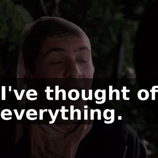 I've thought of everything.