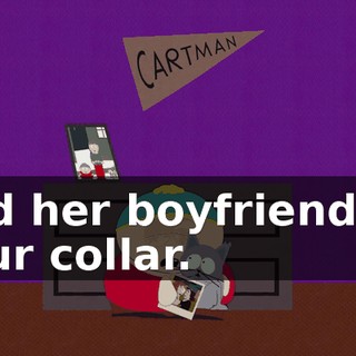 and her boyfriend on your collar.