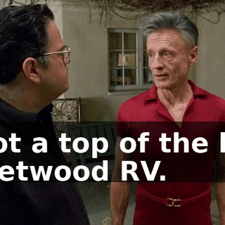 I got a top of the line Fleetwood RV.