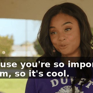 because you're so important to him, so it's cool.
