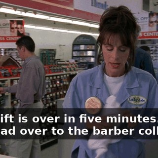 My shift is over in five minutes. Then we head over to the barber college.
