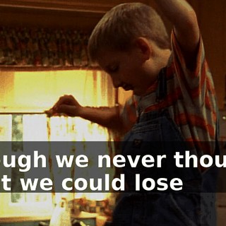 ♪ Though we never thought That we could lose ♪