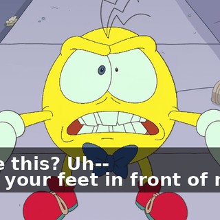 - Like this? Uh-- - Put your feet in front of mine.
