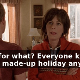 And for what? Everyone knows it's a made-up holiday anyway.