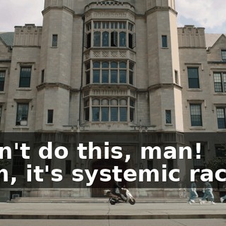 - Don't do this, man! - Tim, it's systemic racism.