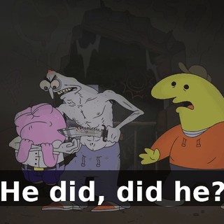 He did, did he?