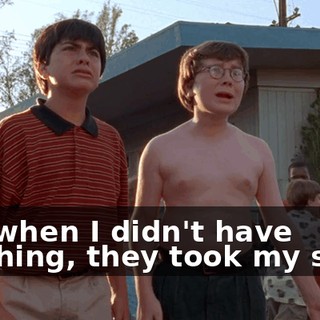 and when I didn't have anything, they took my shirt!