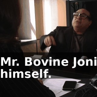 Mr. Bovine Joni himself.
