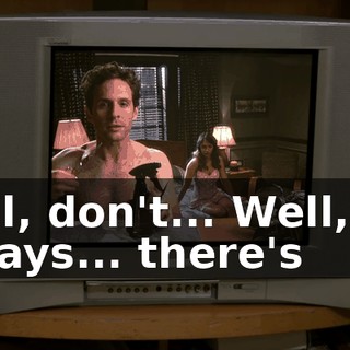 Well, don't... Well, it's always... there's