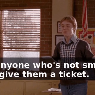 for anyone who's not smiling and give them a ticket.