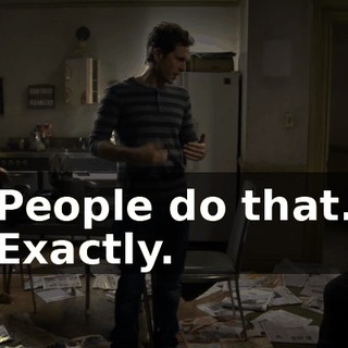 People do that. Exactly.