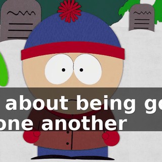 It's about being good to one another