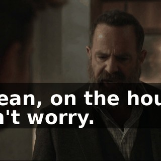 I mean, on the house. Don't worry.
