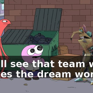 you'll see that team work makes the dream work!