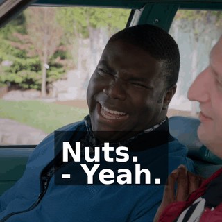 Nuts. - Yeah.