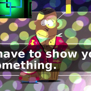 I have to show you something.