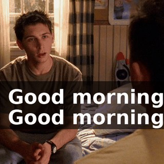 - Good morning. - Good morning.