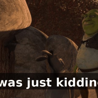 I was just kidding.