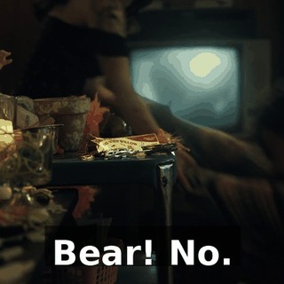 Bear! No.