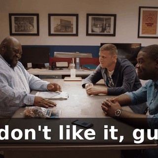 - I don't like it, guys.