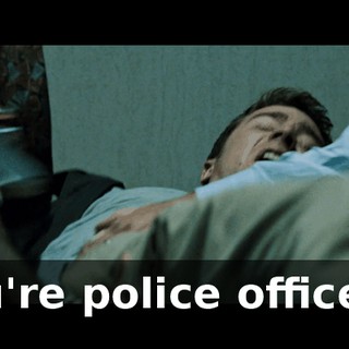 You're police officers!