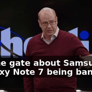 at the gate about Samsung Galaxy Note 7 being banned.