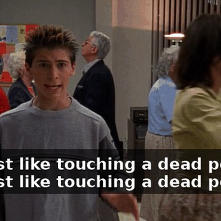 It's just like touching a dead person. It's just like touching a dead person.