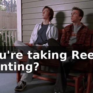 You're taking Reese hunting?