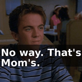 No way. That's Mom's.