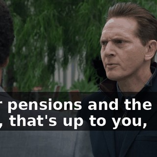 their pensions and the like? Well, that's up to you,