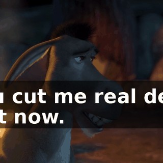 You cut me real deep just now.