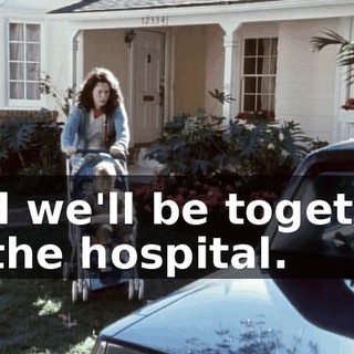 and we'll be together at the hospital.