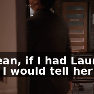 I mean, if I had Laurie's ear, I would tell her